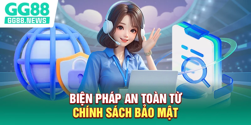 Biện pháp an toàn từ chính sách bảo mật Biện pháp an toàn từ chính sách bảo mật