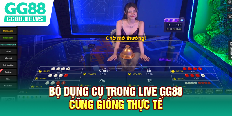 Bộ dụng cụ trong live GG88 cũng giống thực tế
