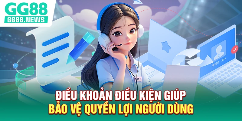 Điều khoản điều kiện giúp bảo vệ quyền lợi người dùng Điều khoản điều kiện giúp bảo vệ quyền lợi người dùng