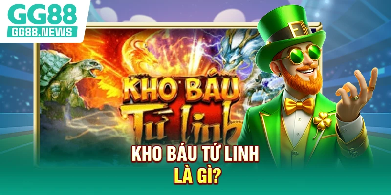 Kho báu tứ linh là gì?