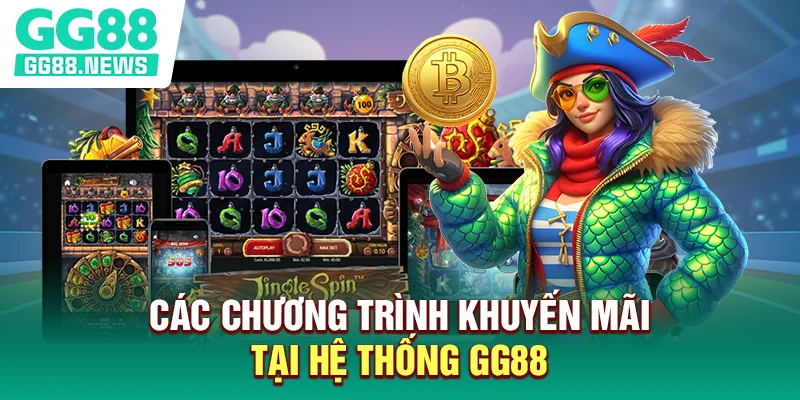 Các chương trình khuyến mãi tại hệ thống GG88