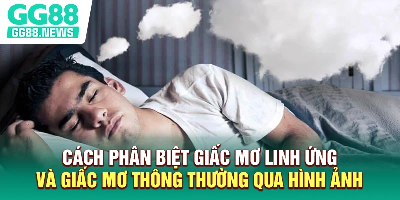 Cách phân biệt giấc mơ linh ứng và giấc mơ thông thường qua hình ảnh