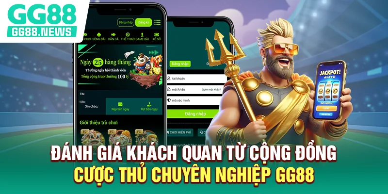 Đánh giá khách quan từ cộng đồng cược thủ chuyên nghiệp GG88