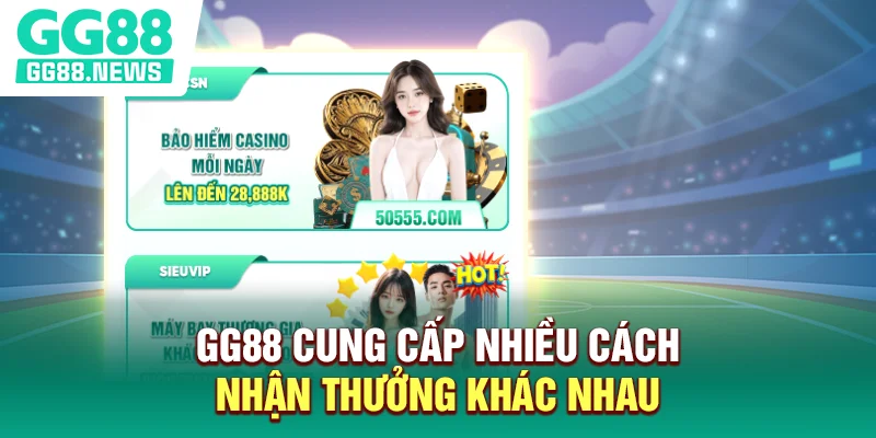 GG88 cung cấp nhiều cách nhận thưởng khác nhau