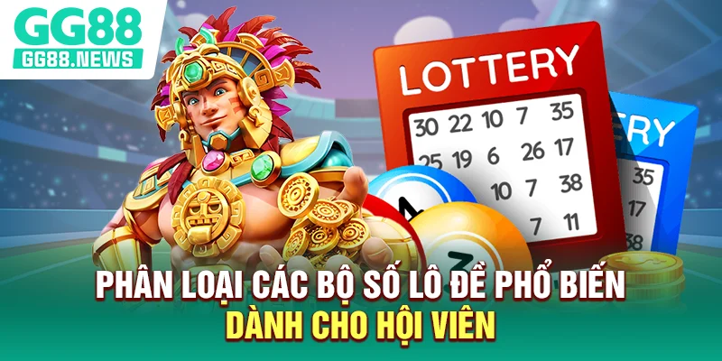 Phân loại các bộ số lô đề phổ biến dành cho hội viên