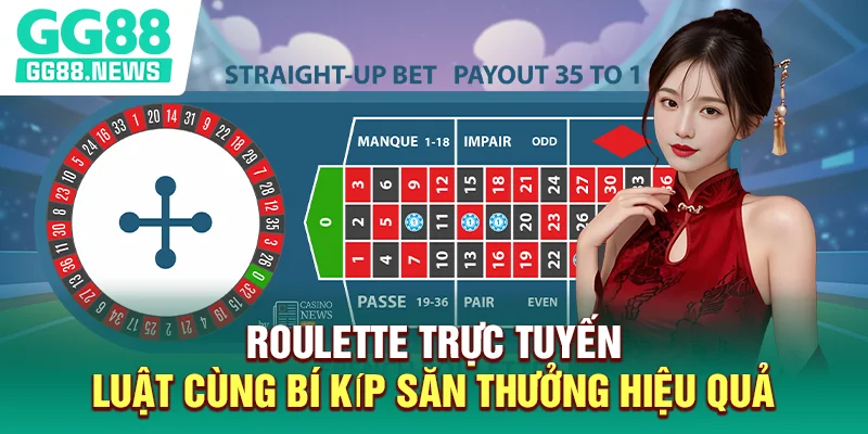 Roulette Trực Tuyến - Luật Cùng Bí Kíp Săn Thưởng Hiệu Quả
