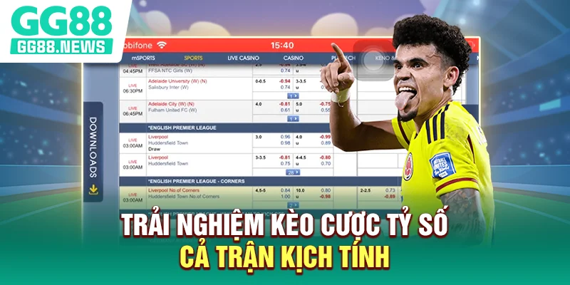 Trải nghiệm kèo cược tỷ số cả trận kịch tính